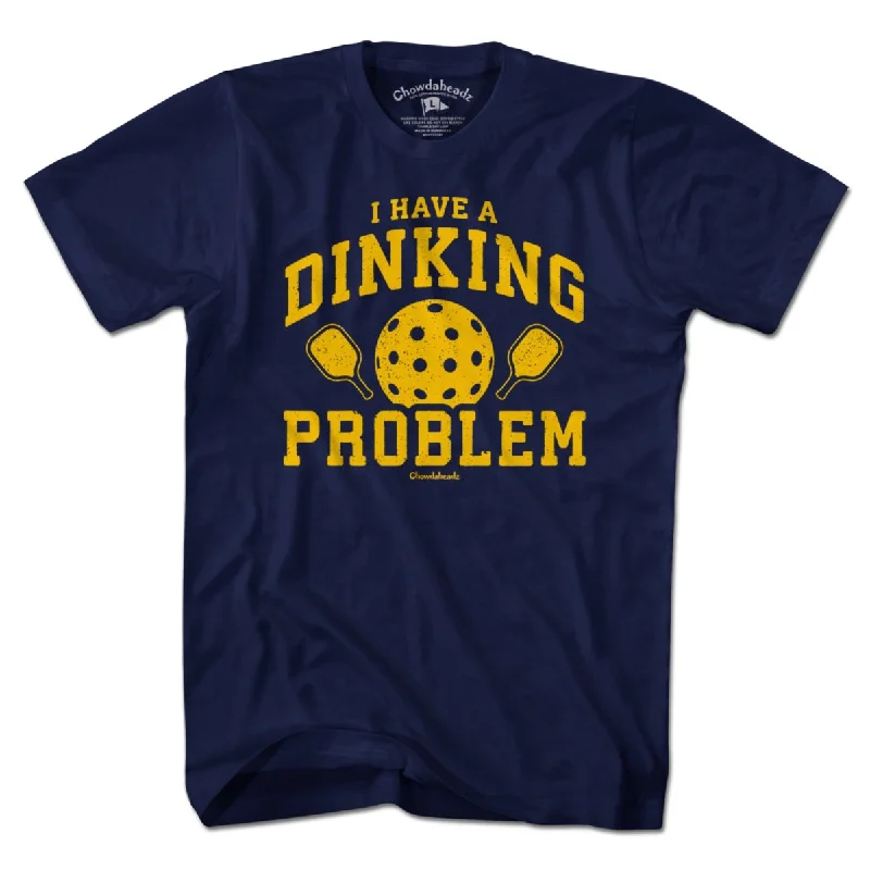 I Have a Dinking Problem Pickleball T-Shirt