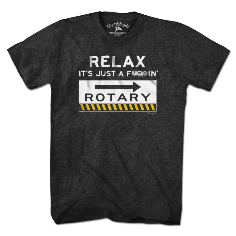 Relax It's Just A F---in' Rotary T-Shirt