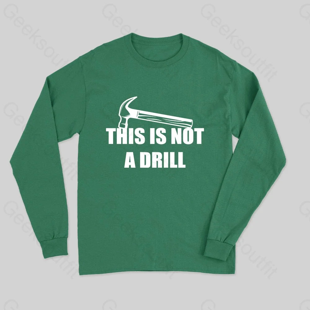 Fashionable And Versatile This Is Not A Drill Long Sleeve T-Shirt